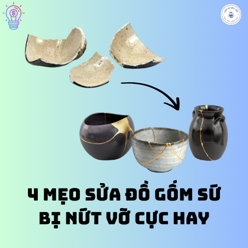 Tham khảo ngay 4 mẹo sửa đồ gốm sứ bị nứt vỡ cực hay này nhé.
